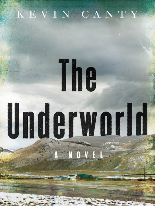Title details for The Underworld by Kevin Canty - Available